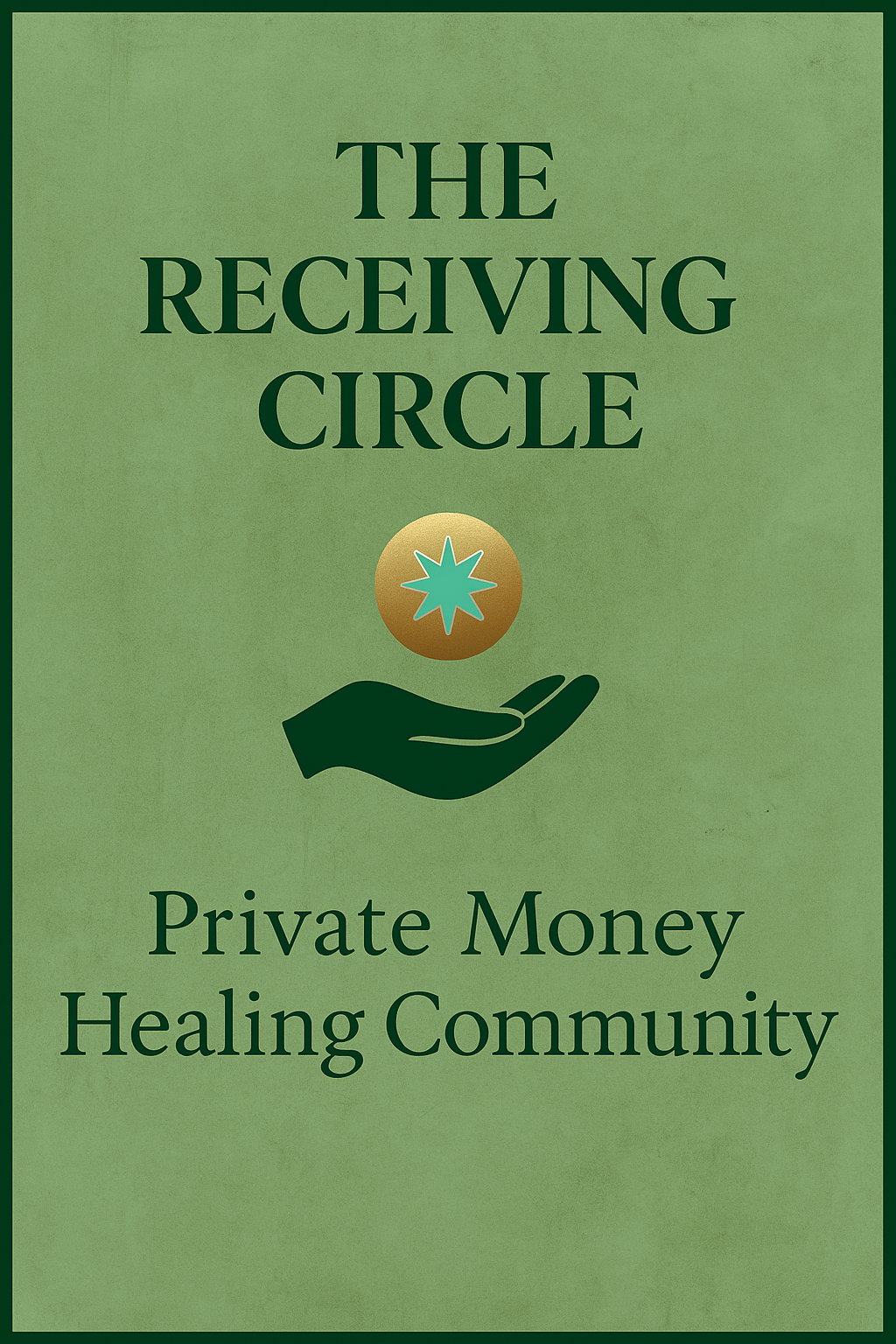 The Receiving Circle – Private Money Healing Community