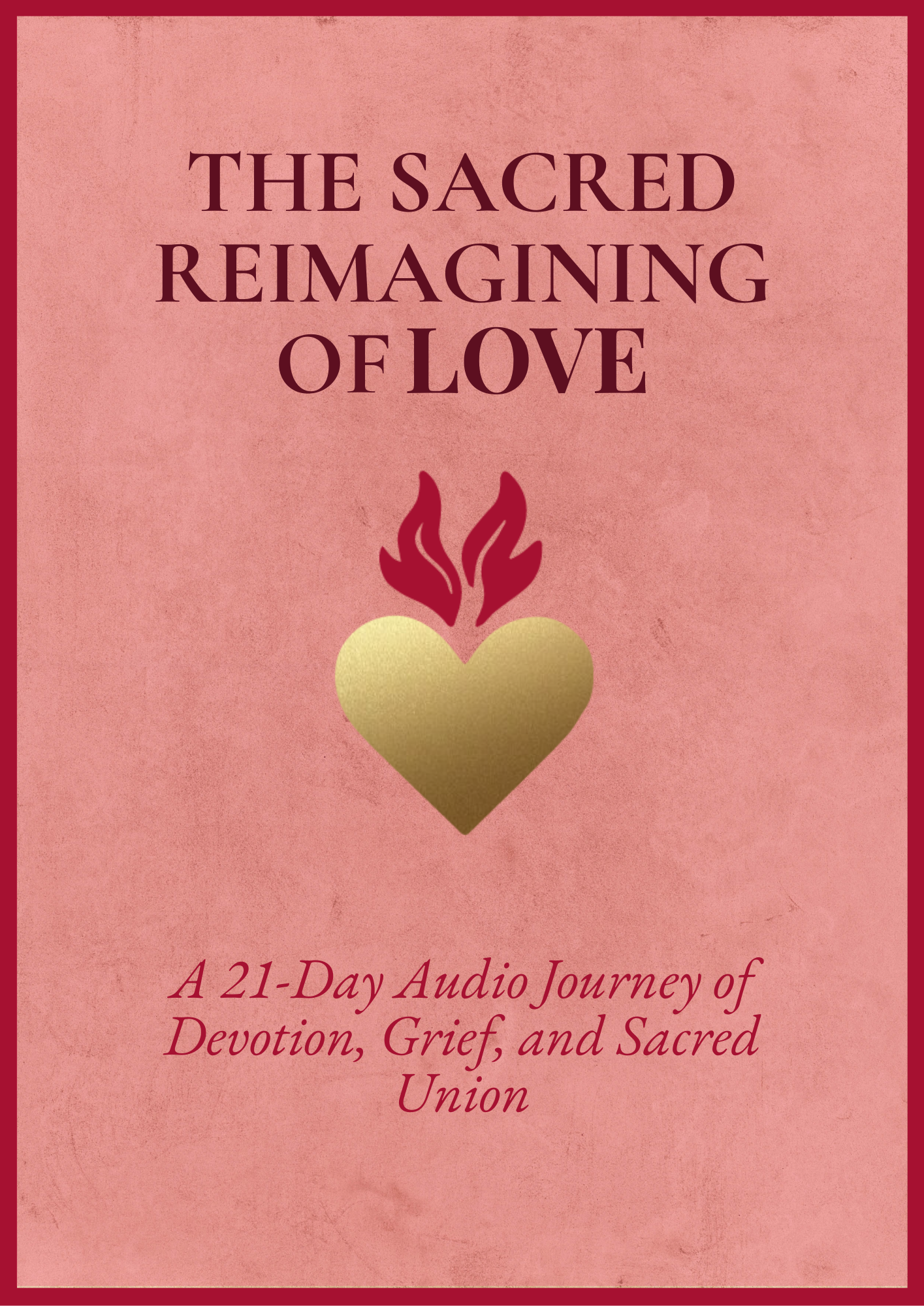 The Sacred Reimagining of Love
