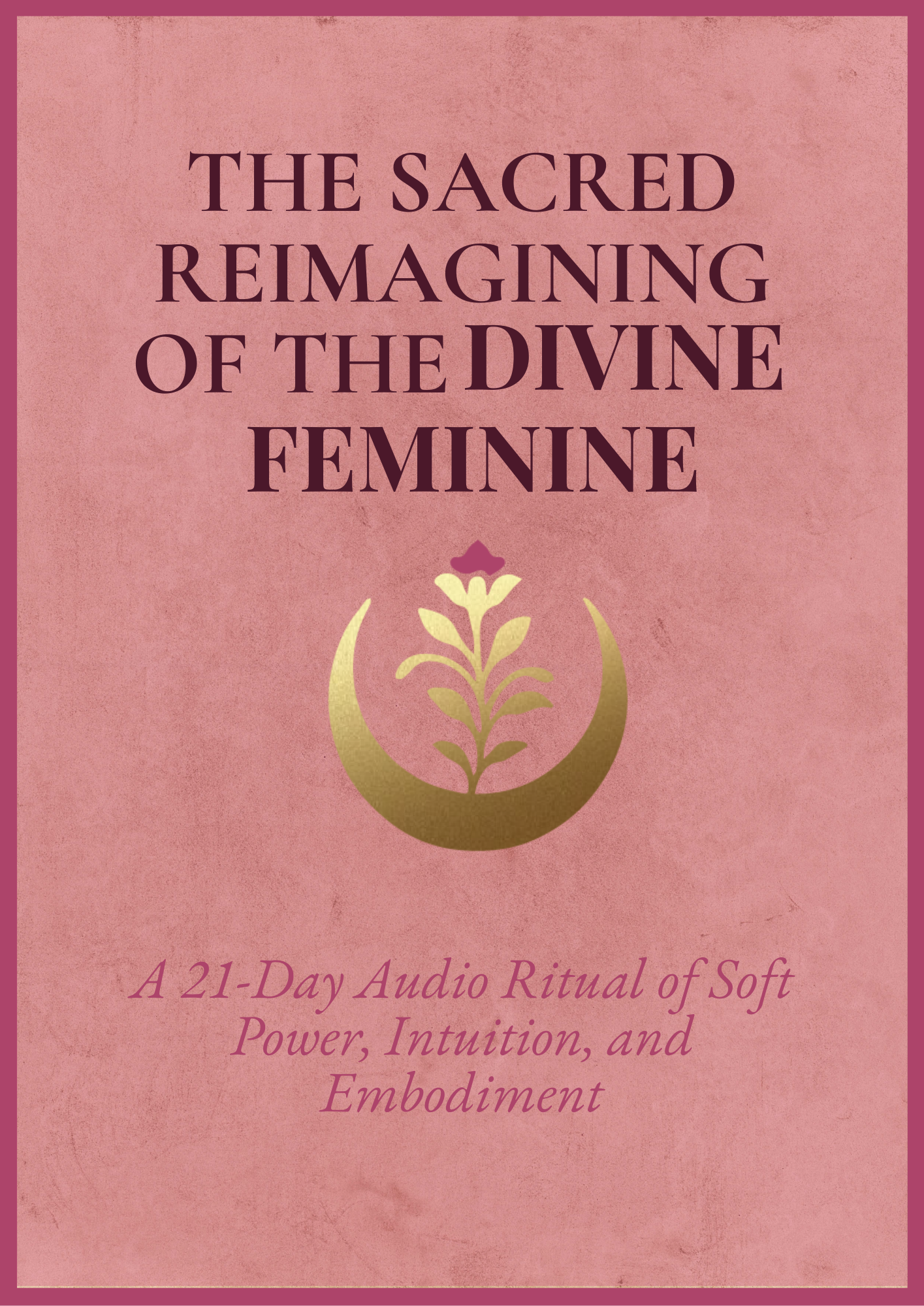 The Sacred Reimagining of the Divine Feminine