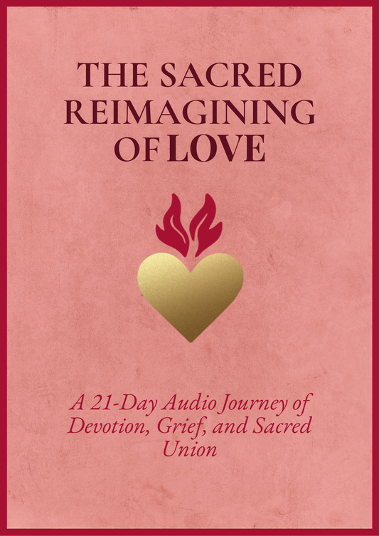 The Sacred Reimagining of Love